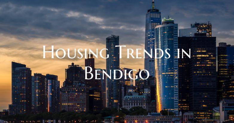 Housing Trends in Bendigo