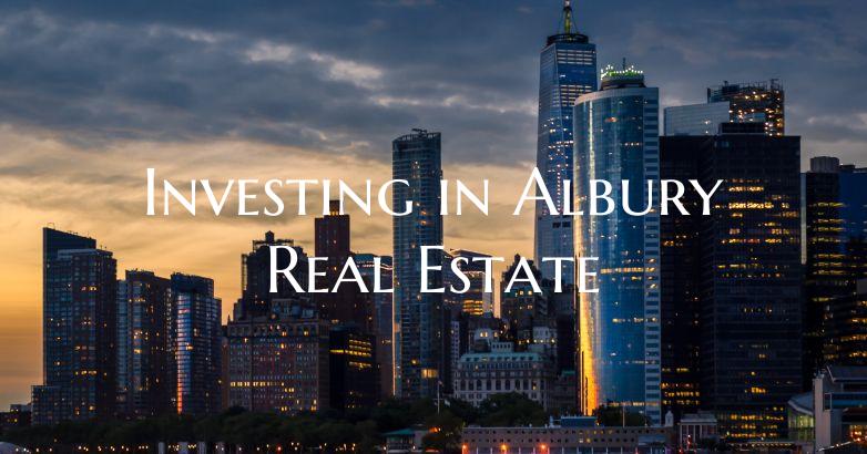 Investing in Albury Real Estate