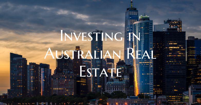 Investing in Australian Real Estate