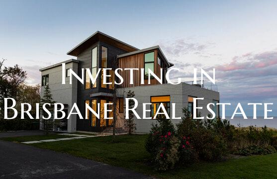 Investing in Brisbane Real Estate