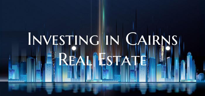 Investing in Cairns Real Estate
