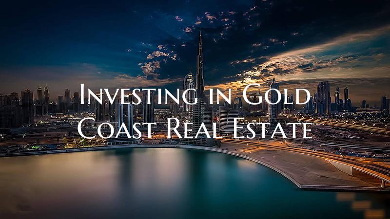 Investing in Gold Coast Real Estate