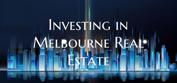 Investing in Melbourne Real Estate