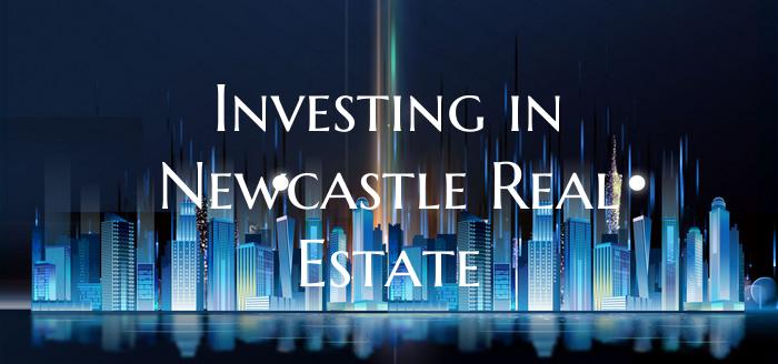 Investing in Newcastle Real Estate