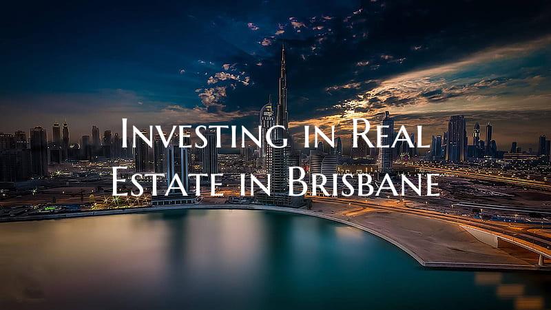 Investing in Real Estate in Brisbane