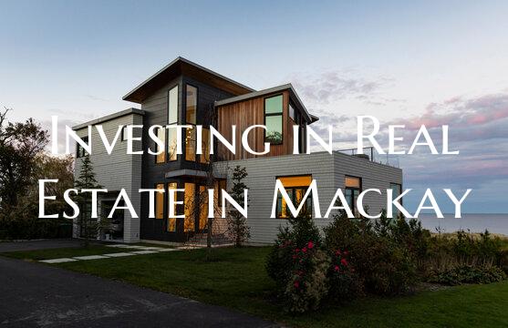 Investing in Real Estate in Mackay