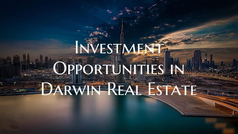 Investment Opportunities in Darwin Real Estate